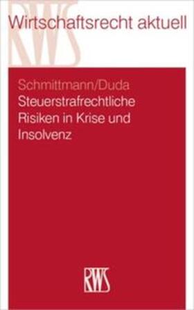Schmittmann / Duda | Steuerstrafrechtliche Risiken in Krise und Insolvenz | Buch | 978-3-8145-0383-7 | sack.de