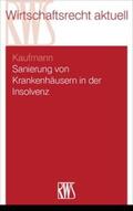 Kaufmann / Gutmann |  Sanierung von Krankenhäusern in Krise und Insolvenz | Buch |  Sack Fachmedien