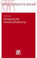 Ahrens |  Ahrens, M: Versagung der Restschuldbefreiung | Buch |  Sack Fachmedien