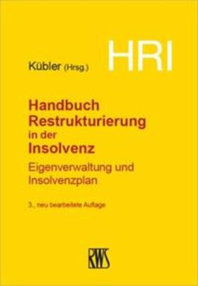 Kübler | HRI - Handbuch Restrukturierung in der Insolvenz | Buch | 978-3-8145-1016-3 | sack.de