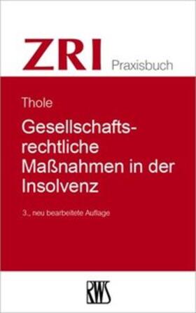 Thole | Thole, C: Gesellschaftsrechtliche Maßnahmen in der Insolvenz | Buch | 978-3-8145-1021-7 | sack.de