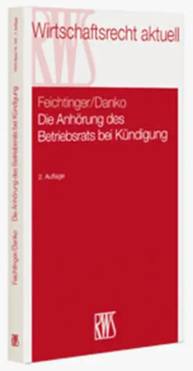 Feichtinger / Danko |  Die Anhörung des Betriebsrats bei Kündigung | Buch |  Sack Fachmedien