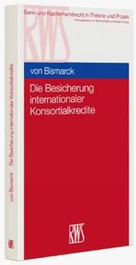 von Bismarck | Die Besicherung internationaler Konsortialkredite | Buch | 978-3-8145-2806-9 | www.sack.de