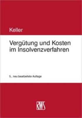 Keller |  Vergütung und Kosten im Insolvenzverfahren | Buch |  Sack Fachmedien