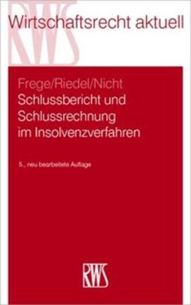 Frege / Riedel / Nicht | Schlussbericht und Schlussrechnung im Insolvenzverfahren | Buch | 978-3-8145-3400-8 | sack.de