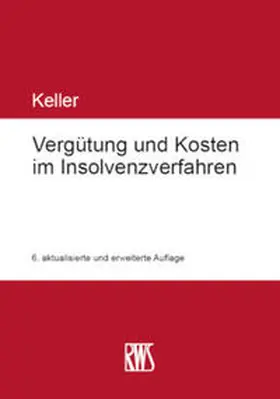 Keller | Vergütung und Kosten im Insolvenzverfahren | Buch | 978-3-8145-4004-7 | sack.de