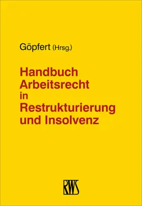 Göpfert |  Handbuch Arbeitsrecht in Restrukturierung und Insolvenz | eBook | Sack Fachmedien