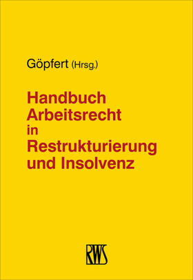 Göpfert | Handbuch Arbeitsrecht in Restrukturierung und Insolvenz | E-Book | sack.de