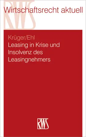 Krüger / Ehl |  Leasing in Krise und Insolvenz des Leasingnehmers | eBook | Sack Fachmedien