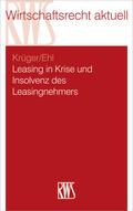 Krüger / Ehl |  Leasing in Krise und Insolvenz des Leasingnehmers | eBook | Sack Fachmedien