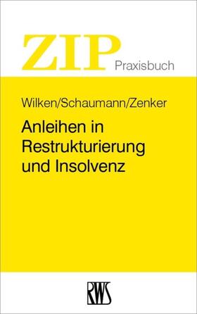 Wilken / Zenker / Schaumann | Anleihen in Restrukturierung und Insolvenz | E-Book | sack.de