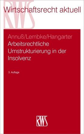 Annuß / Lembke / Hangarter | Arbeitsrechtliche Umstrukturierung in der Insolvenz | E-Book | sack.de