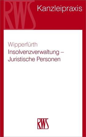 Wipperfürth | Insolvenzverwaltung – Juristische Personen | E-Book | sack.de