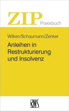 Wilken / Schaumann / Zenker | Anleihen in Restrukturierung und Insolvenz | E-Book | sack.de