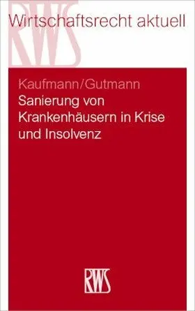 Kaufmann / Gutmann |  Sanierung von Krankenhäusern in Krise und Insolvenz | eBook | Sack Fachmedien