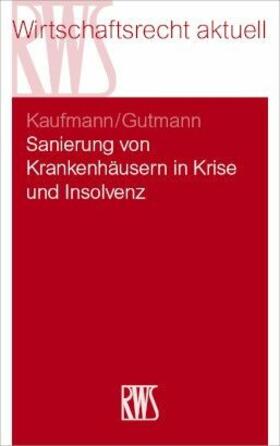 Kaufmann / Gutmann | Sanierung von Krankenhäusern in Krise und Insolvenz | E-Book | sack.de