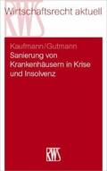Kaufmann / Gutmann |  Sanierung von Krankenhäusern in Krise und Insolvenz | eBook | Sack Fachmedien