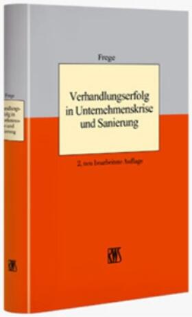 Frege | Verhandlungserfolg in Unternehmenskrise und Sanierung | Buch | 978-3-8145-8158-3 | sack.de