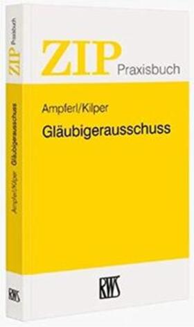 Ampferl / Kilper | Gläubigerausschuss | Buch | 978-3-8145-8186-6 | sack.de
