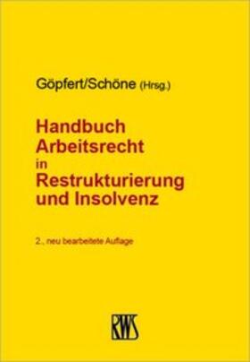 Göpfert / Schöne | Handbuch Arbeitsrecht in Restrukturierung und Insolvenz | Buch | 978-3-8145-9028-8 | sack.de