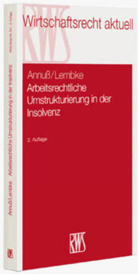 Annuß / Lembke | Arbeitsrechtliche Umstrukturierungen in der Insolvenz | Buch | 978-3-8145-9341-8 | sack.de