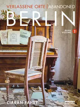 Fahey | Verlassene Orte / Abandoned Berlin, Band/Volume 2 | Buch | 978-3-8148-0251-0 | www.sack.de