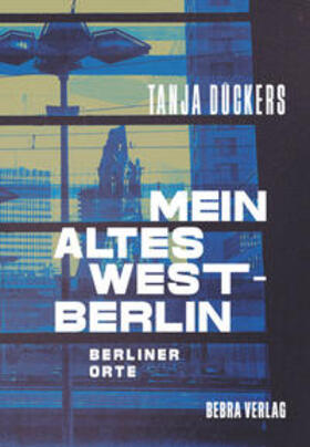 Dückers |  Mein altes West-Berlin | Buch |  Sack Fachmedien