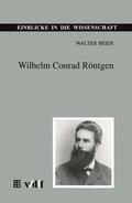 Beier |  Beier, W: Wilhelm Conrad Röntgen | Buch |  Sack Fachmedien