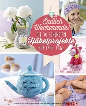 Engel / Lehmbach / Markus |  Endlich Wochenende! Die 30 schönsten Häkelprojekte für freie Tage | eBook | Sack Fachmedien