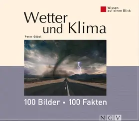 Göbel |  Wetter und Klima: 100 Bilder - 100 Fakten | eBook | Sack Fachmedien