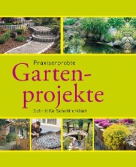 Bastian |  Praxiserprobte Gartenprojekte | eBook | Sack Fachmedien