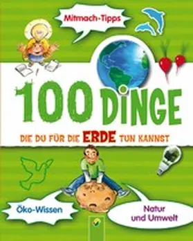 Eck |  100 Dinge, die du für die Erde tun kannst | eBook | Sack Fachmedien