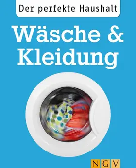 Lowis |  Der perfekte Haushalt: Wäsche & Kleidung | eBook | Sack Fachmedien