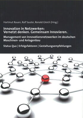 Rauen / Gleich / Sauter | Innovation in Netzwerken: Vernetzt denken. Gemeinsam Innovieren. | Buch | 978-3-8163-0607-8 | sack.de