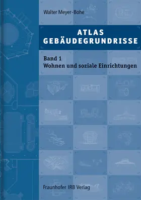 Meyer-Bohe |  Atlas Gebäudegrundrisse. Band 1. Wohnen und soziale Einrichtungen. | Buch |  Sack Fachmedien