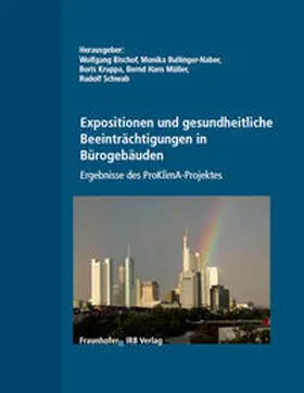 Bischof / Bullinger-Naber / Kruppa |  Expositionen und gesundheitliche Beeinträchtigungen in Bürogebäuden. Ergebnisse des ProKlimA-Projektes | Buch |  Sack Fachmedien