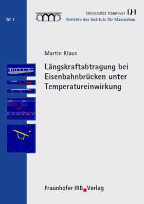 Klaus / Fouad / Grünberg |  Längskraftabtragung bei Eisenbahnbrücken unter Temperatureinwirkung. | Buch |  Sack Fachmedien