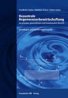 Sieker / Kaiser |  Dezentrale Regenwasserbewirtschaftung im privaten, gewerblichen und kommunalen Bereich | Buch |  Sack Fachmedien