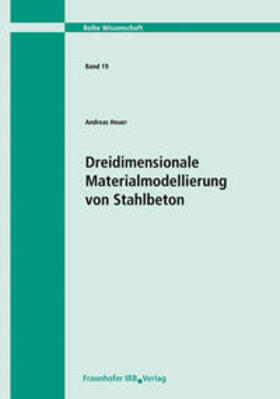 Heuer | Dreidimensionale Materialmodellierung von Stahlbeton | Buch | 978-3-8167-7445-7 | sack.de