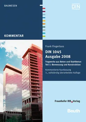 Fingerloos / Deutscher Beton- und Bautechnik-Verein e.V. -dbv-, Berlin / Bundesvereinigung der Prüfingenieure für Bautechnik e.V. -vpi-, Hamburg |  DIN 1045 Ausgabe 2008: Tragwerke aus Beton und Stahlbeton. | Buch |  Sack Fachmedien