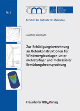 Göhlmann / Grünberg / Fouad |  Zur Schädigungsberechnung an Betonkonstruktionen für Windenergieanlagen unter mehrstufiger und mehraxialer Ermüdungsbeanspruchung | Buch |  Sack Fachmedien