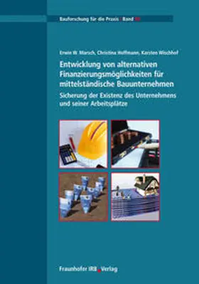 Marsch / Hoffmann / Wischhof |  Entwicklung von alternativen Finanzierungsmöglichkeiten für mittelständische Bauunternehmen | Buch |  Sack Fachmedien
