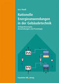 Theiß |  Rationelle Energieanwendungen in der Gebäudetechnik. Energieeffiziente Systemtechnologien der Kraft- und Wärmetechnik | Buch |  Sack Fachmedien