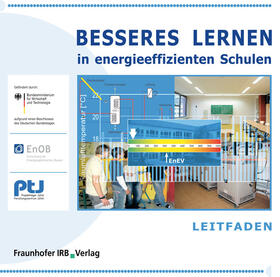 Fraunhofer-Institut für Bauphysik -IBP-, Stuttgart | Leitfaden - Besseres Lernen in energieeffizienten Schulen. | Buch | 978-3-8167-8276-6 | sack.de