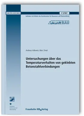Volkwein / Zintel |  Untersuchungen über das Temperaturverhalten von geklebten Betonstahlverbindungen. Abschlussbericht | Buch |  Sack Fachmedien