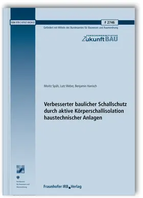 Späh / Weber / Hanisch |  Verbesserter baulicher Schallschutz durch aktive Körperschallisolation haustechnischer Anlagen | Buch |  Sack Fachmedien
