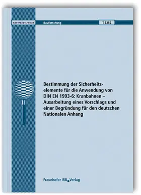 Kuhlmann / Euler |  Bestimmung der Sicherheitselemente für die Anwendung von DIN EN 1993-6: Kranbahnen - Ausarbeitung eines Vorschlags und einer Begründung für den deutschen Nationalen Anhang. Abschlussbericht | Buch |  Sack Fachmedien