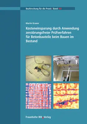 Krause / Bundesanstalt für Materialforschung und -prüfung, Berlin |  Kosteneinsparung durch Anwendung zerstörungsfreier Prüfverfahren für Betonbauteile beim Bauen im Bestand | Buch |  Sack Fachmedien