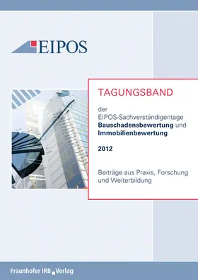 EIPOS e.V., Dresden |  Tagungsband der EIPOS-Sachverständigentage Bauschadensbewertung und Immobilienbewertung 2012 | Buch |  Sack Fachmedien