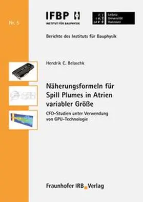 Belaschk / Fouad / Leibniz Universität Hannover, Institut für Bauphysik |  Näherungsformeln für Spill Plumes in Atrien variabler Größe | eBook | Sack Fachmedien